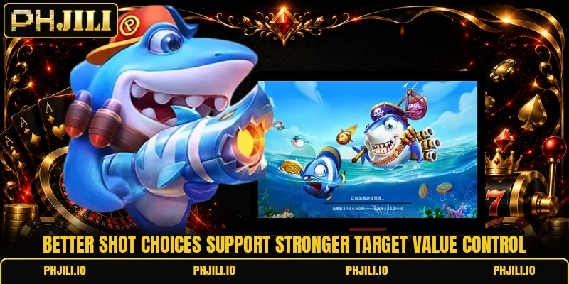 Better shot choices support stronger target value control