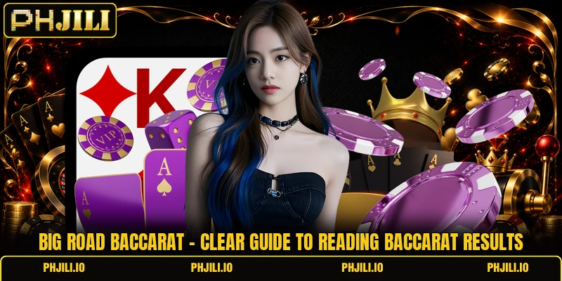 Big Road Baccarat - Clear Guide To Reading Baccarat Results