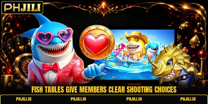 Fish tables give members clear shooting choices