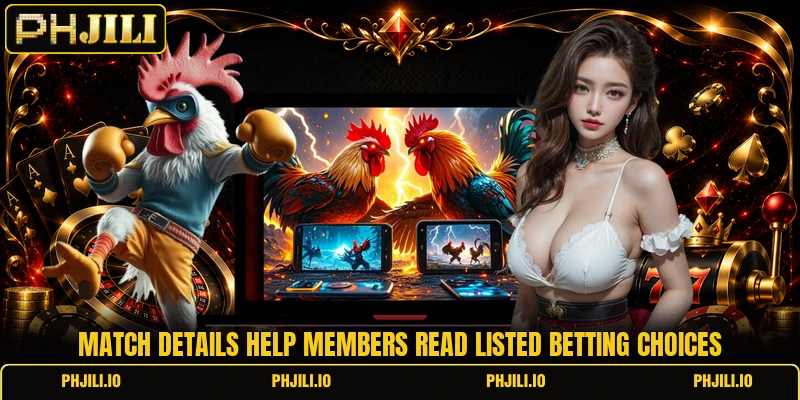 Match details help members read listed betting choices