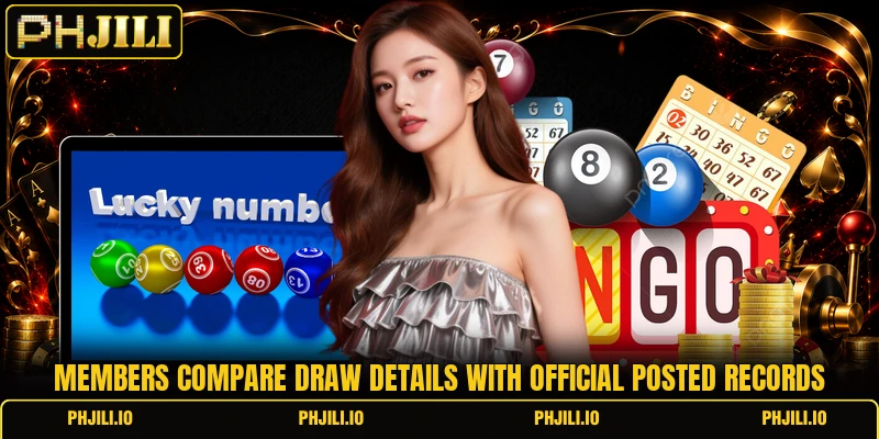 Members compare draw details with official posted records