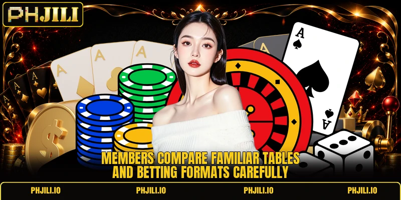 Members compare familiar tables and betting formats carefully