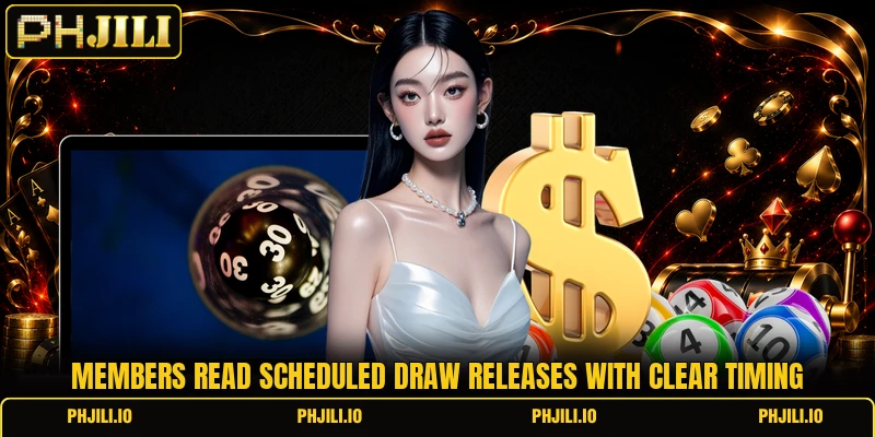 Members read scheduled draw releases with clear timing