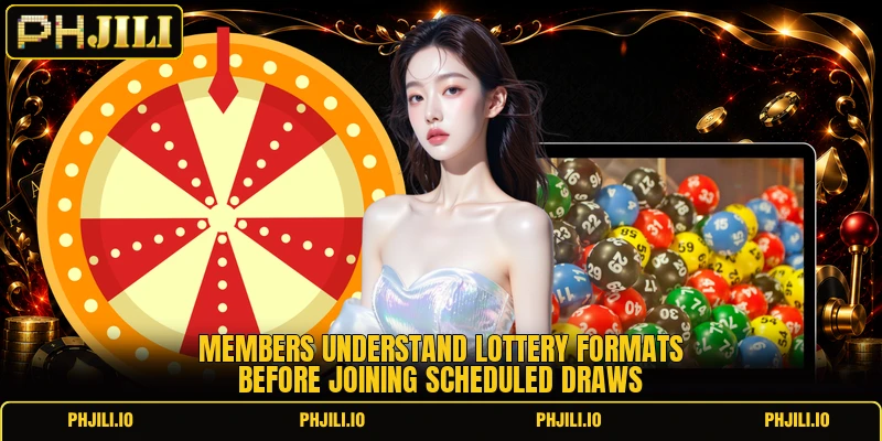 Members understand lottery formats before joining scheduled draws