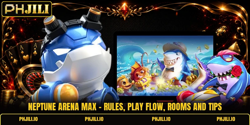 Neptune Arena Max - Rules, Play Flow, Rooms And Tips