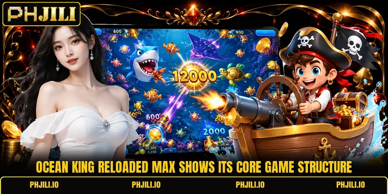 Ocean King Reloaded Max shows its core game structure