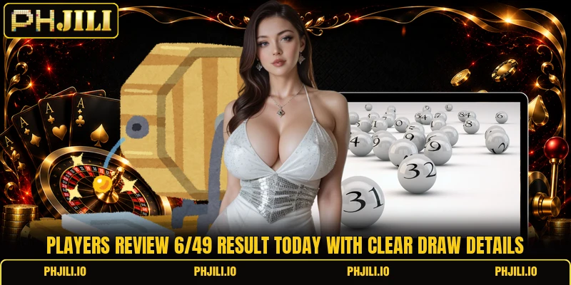 Players review 6/49 result today with clear draw details