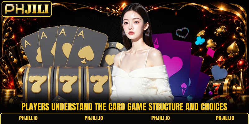 Players understand the card game structure and choices