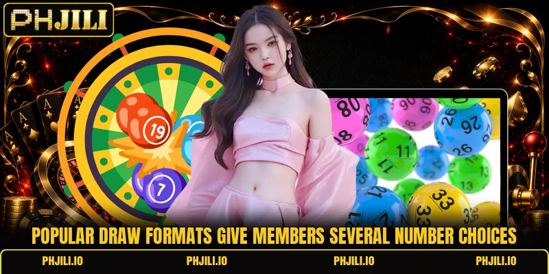 Popular draw formats give members several number choices