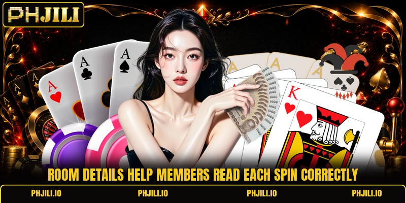 Room details help members read each spin correctly