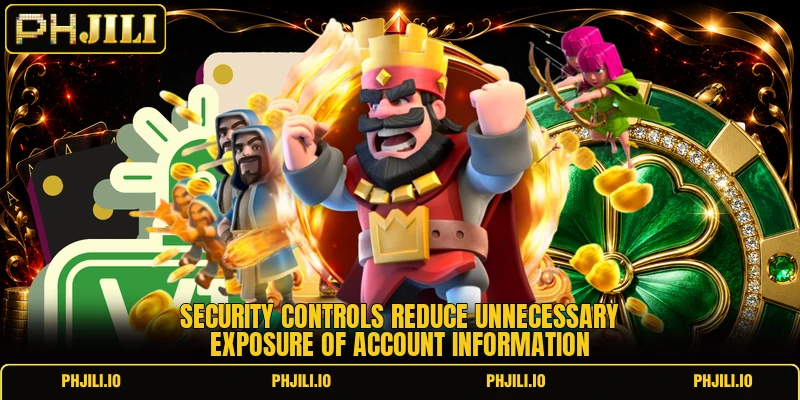 Security controls reduce unnecessary exposure of account information