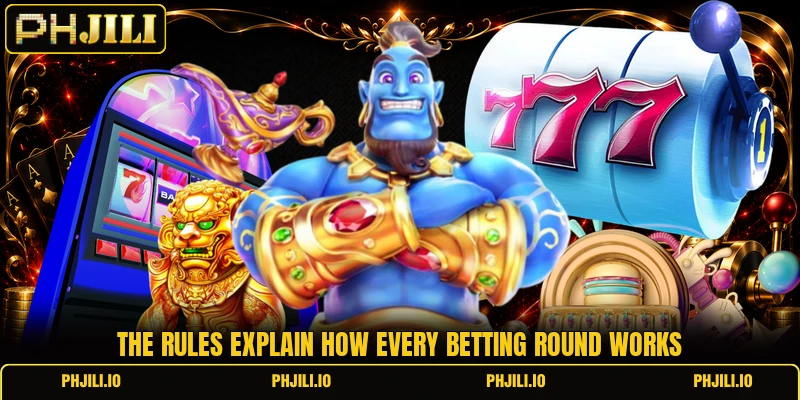 The rules explain how every betting round works